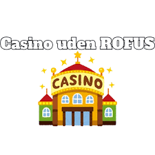 Bedste Casino Uden ROFUS Find Dine Favoritter Uden Begrænsninger Bedste Casino Uden ROFUS Find Dine Favoritter Uden Begrænsninger